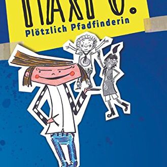 Buchtipp: MAXI O. Plötzlich Pfadfinderin (GG Feuer S.3)